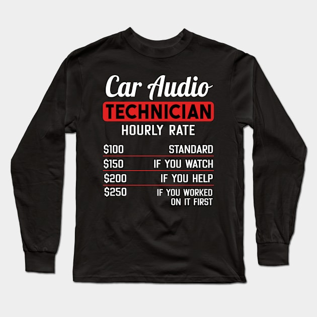 Car Audio Technician Hourly Rate Long Sleeve T-Shirt by maxcode